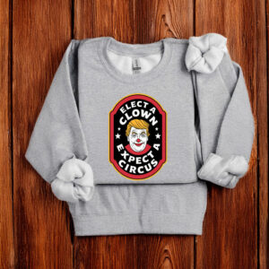 Elect A Clown Expect A Circus T-Shirt Funny Trump Clown