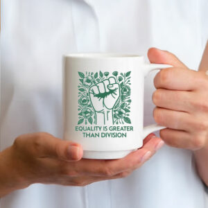 Equality Is Greater Than Division Mug Anti MAGA
