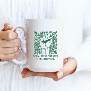 Equality Is Greater Than Division Mug Anti MAGA