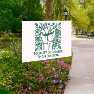 Equality Is Greater Than Division Yard Sign Anti MAGA