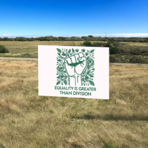 Equality Is Greater Than Division Yard Sign Anti MAGA