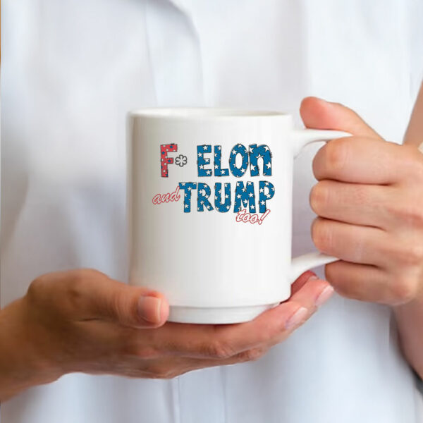 F* Elon and Trump too, Anti-Trump Mug