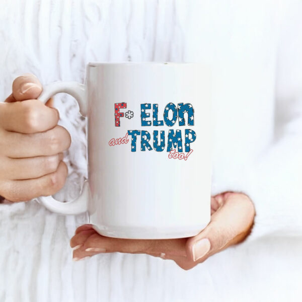 F* Elon and Trump too, Anti-Trump Mug