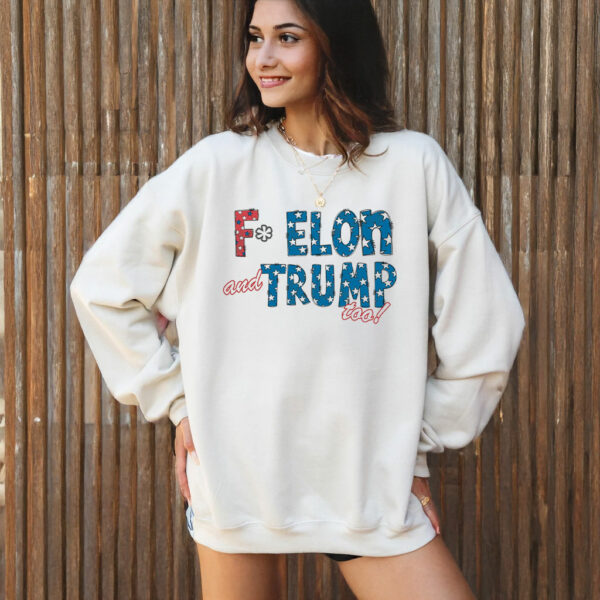 F* Elon and Trump too, Anti-Trump T-Shirt