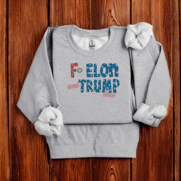 F* Elon and Trump too, Anti-Trump T-Shirt