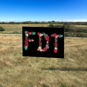 FDT Floral Anti Trump MAGA Yard Sign