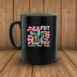 FDT Foxtrot Delta Tango Mug Anti Trump