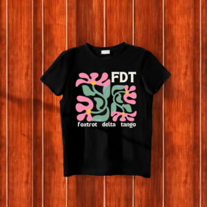 FDT Foxtrot Delta Tango T-Shirt Anti Trump