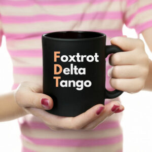 FDT, Fuck Trump, Foxtrot Delta Tango Mug