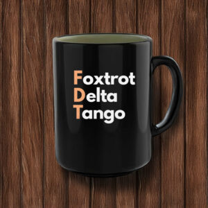 FDT, Fuck Trump, Foxtrot Delta Tango Mug