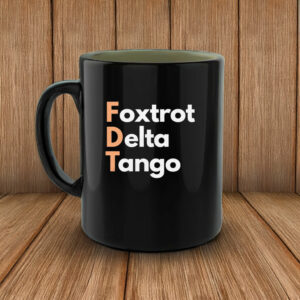 FDT, Fuck Trump, Foxtrot Delta Tango Mug