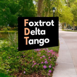 FDT, Fuck Trump, Foxtrot Delta Tango Yard Sign