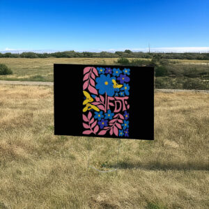 FDT Subtle Anti Trump Yard Sign Floral