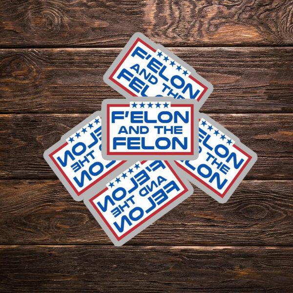 F'elon and the Felon Sticker – Anti Trump