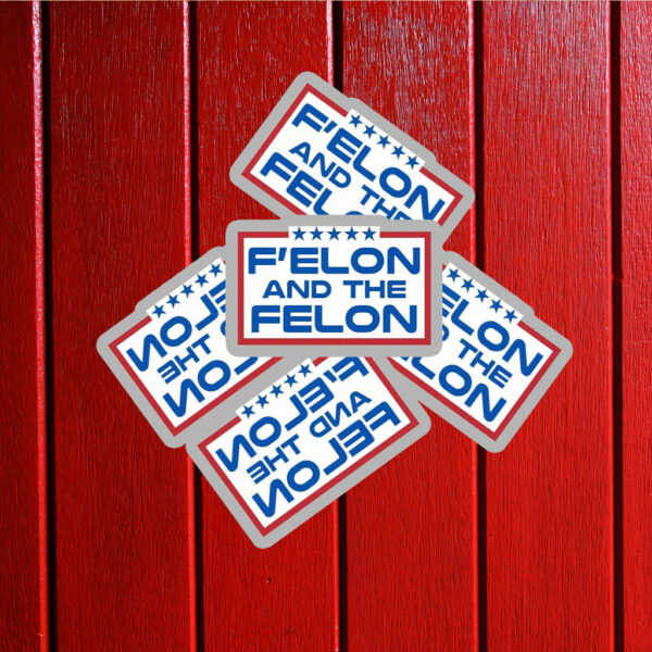 F'elon and the Felon Sticker – Anti Trump