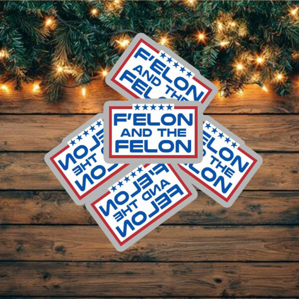 F'elon and the Felon Sticker – Anti Trump