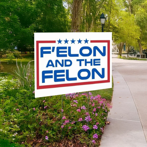 F'elon and the Felon Yard Sign – Anti Trump