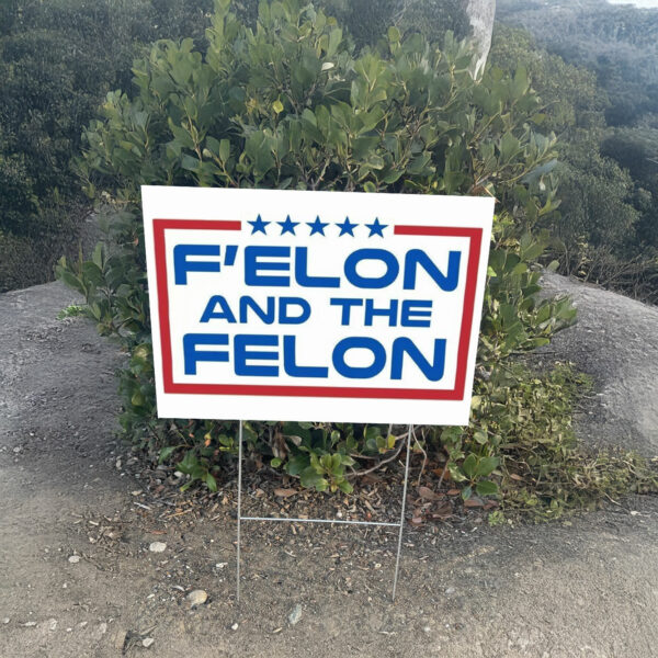 F'elon and the Felon Yard Sign – Anti Trump