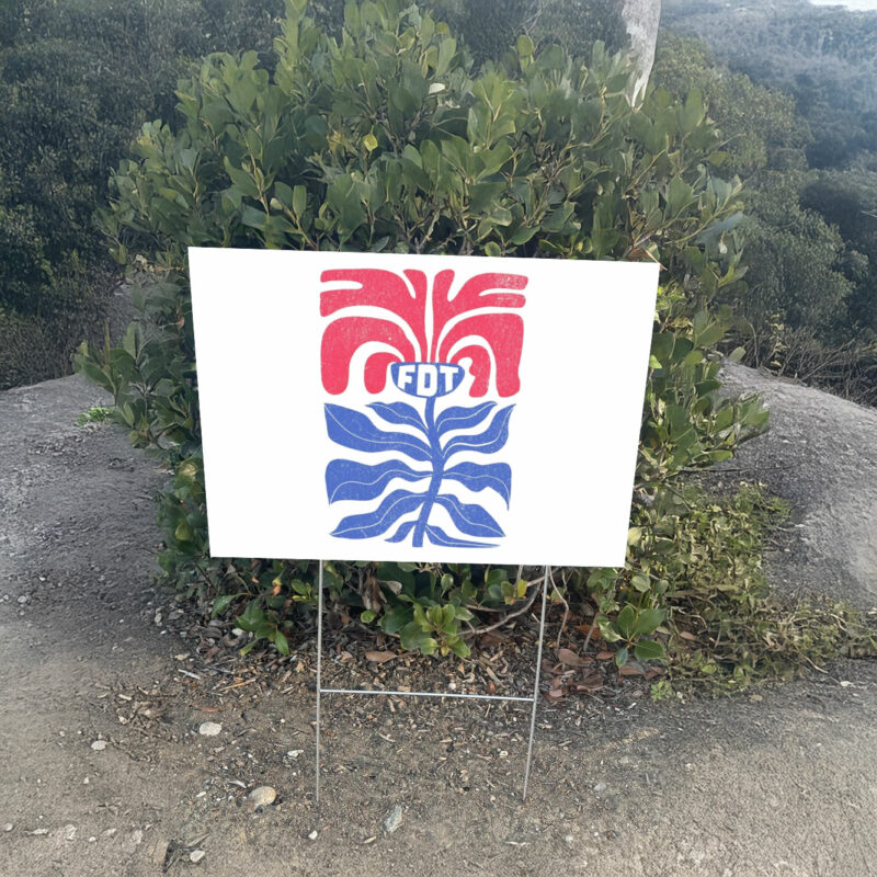 Flower FDT Yard Sign Anti Trump