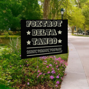Foxtrot Delta Tango Yard Sign FDT Democrat Resistance Gift