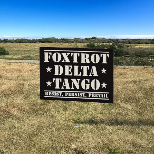 Foxtrot delta tango fdt subtle anti Trump Yard Sign