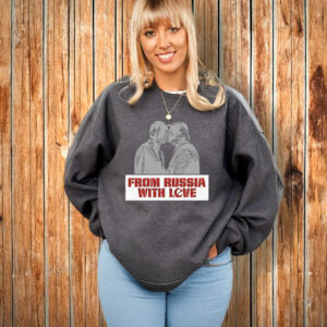 From Russia With Love – Trump Putin Kissing - Anti Trump T-Shirt