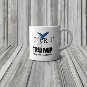 Fuck Donald Trump A Disgrace To America Mug