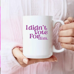 Fuck Donald Trump I Didn't Vote For Him Mug