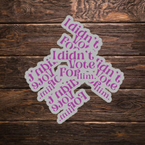 Fuck Donald Trump I Didn't Vote For Him Sticker ,Car Magnet