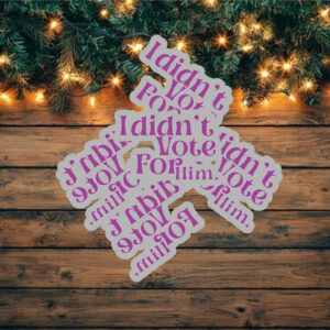 Fuck Donald Trump I Didn't Vote For Him Sticker ,Car Magnet