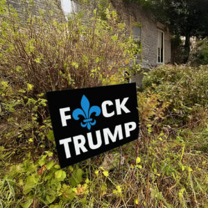 Fuck Trump Fleur de lis Yard Sign