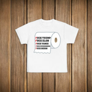Fuck Trump, Fuck Elon, Fuck Vance Fuck Zuckerberg, Fuck Bezos T-Shirts