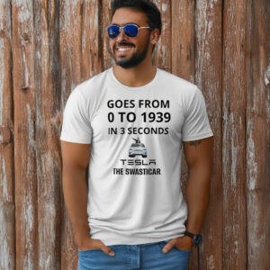 Fuck Trump Goes From O To 1939 In 3 Seconds Tesla The Swasticar T-Shirt