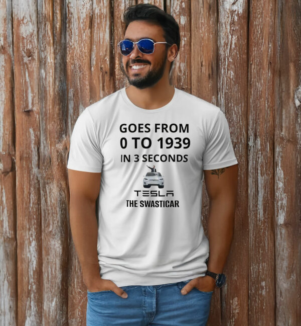 Fuck Trump Goes From O To 1939 In 3 Seconds Tesla The Swasticar T-Shirt