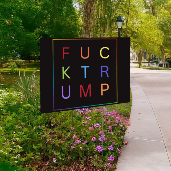 Fuck Trump, LGBTQIA Political Activist Yard Sign