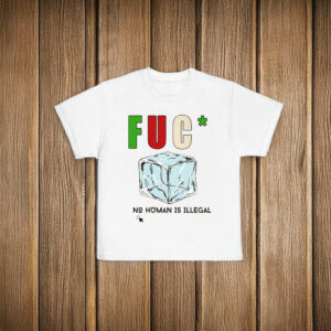 Fuck Trump No Human Is Illegal T-Shirt