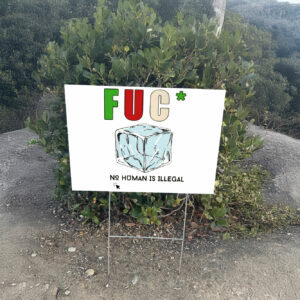 Fuck Trump No Human Is Illegal Yard Sign