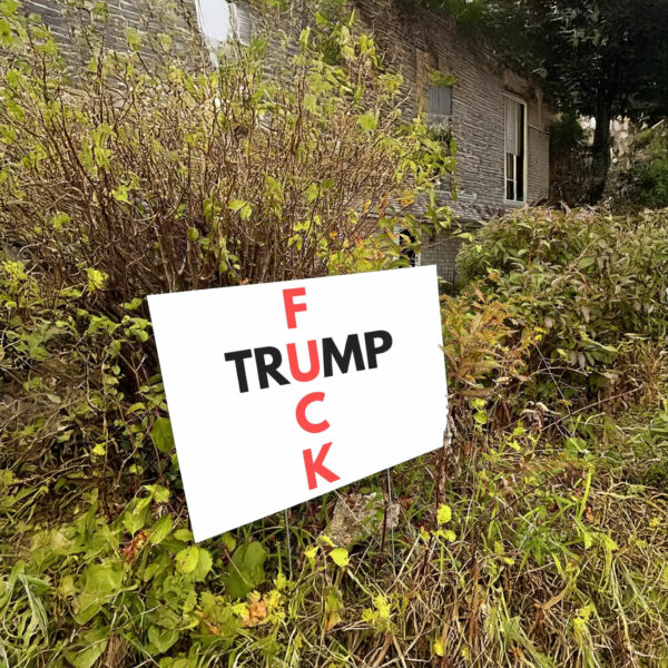 Fuck Trump Progressive Liberal Yard Sign