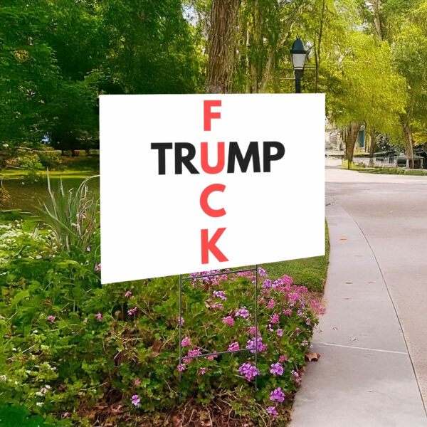 Fuck Trump Progressive Liberal Yard Sign