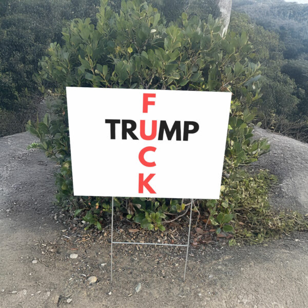 Fuck Trump Progressive Liberal Yard Sign