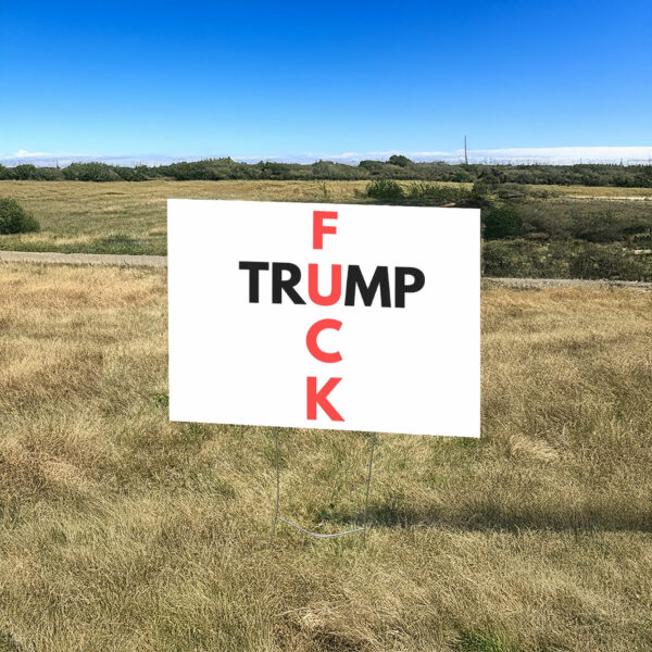 Fuck Trump Progressive Liberal Yard Sign