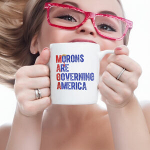 Funny Anti-MAGA, Morons Are Governing America Mug