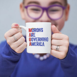 Funny Anti-MAGA, Morons Are Governing America Mug