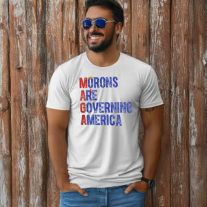 Funny Anti-MAGA, Morons Are Governing America T-Shirt