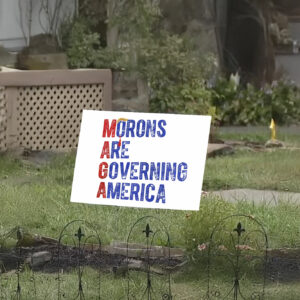 Funny Anti-MAGA, Morons Are Governing America Yard Sign