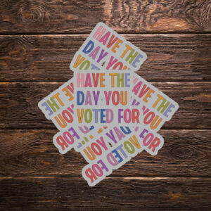 Have The Day You Voted For, Anti Christian Nationalism MAGA Trump Fascism Sticker ,Car Magnet