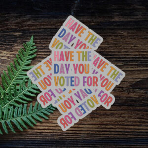 Have The Day You Voted For, Anti Christian Nationalism MAGA Trump Fascism Sticker ,Car Magnet