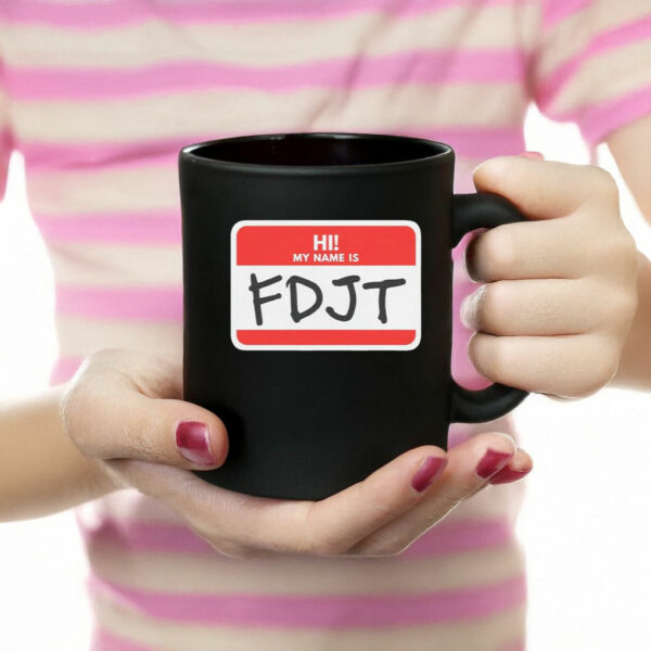 Hi! My Name Is FDJT Anti-Trump Mug