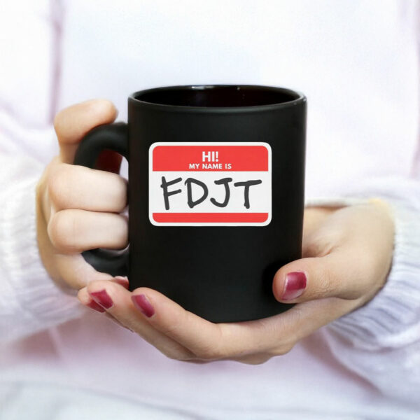 Hi! My Name Is FDJT Anti-Trump Mug