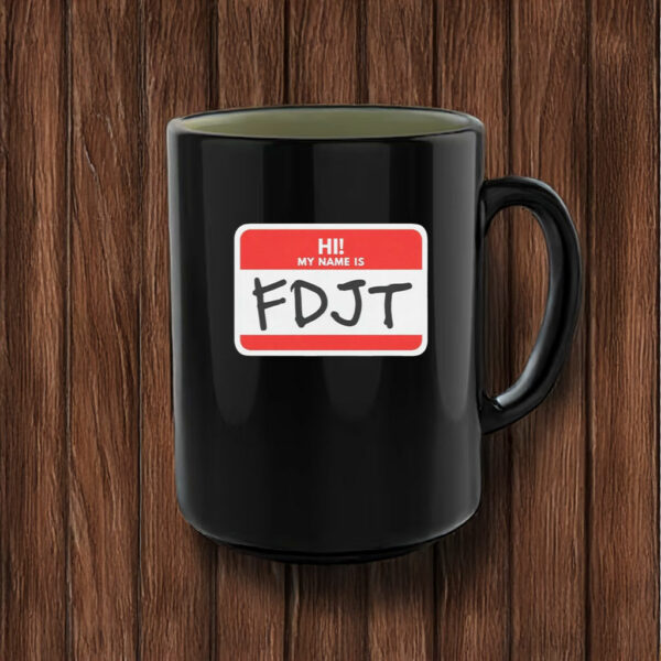 Hi! My Name Is FDJT Anti-Trump Mug